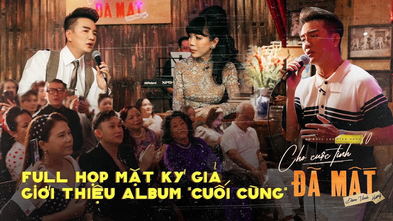 FULL BUỔI HỌP MẶT KÝ GIẢ GIỚI THIỆU ALBUM ‘CHO CUỘC TÌNH ĐÃ MẤT’ | ĐÀM VĨNH HƯNG