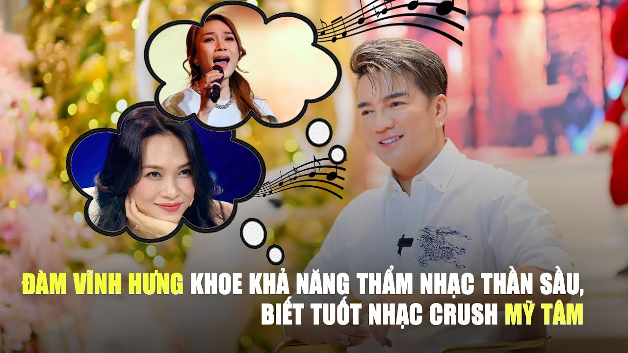 ĐÀM VĨNH HƯNG KHOE KHẢ NĂNG 'THẨM NHẠC' THẦN SẦU, 'BIẾT TUỐT' NHẠC CRUSH MỸ TÂM