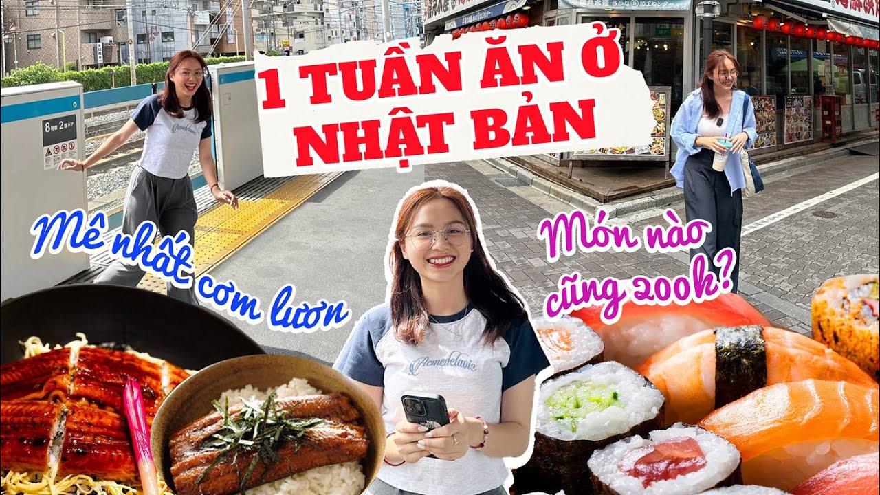 Một tuần ăn gì ở NHẬT BẢN (P1): Cơm lươn ngon đỉnh, hàng ăn mở siêu muộn, sushi rẻ bất ngờ…