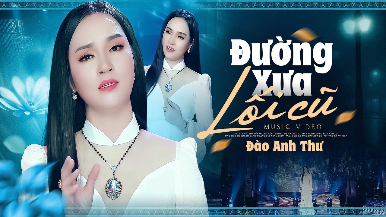 Đường Xưa Lối Cũ - Đào Anh Thư | Giọng Ca Ngọt Lịm Khiến Bao Khán Giả Say Mê (OFFICIAL MV)