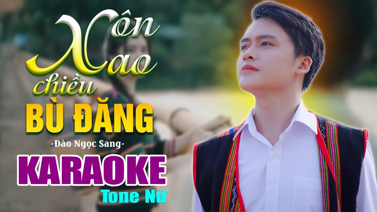 [KARAOKE] XÔN XAO CHIỀU BÙ ĐĂNG - Đào Ngọc Sang (Tone Nữ) | Beat Chuẩn