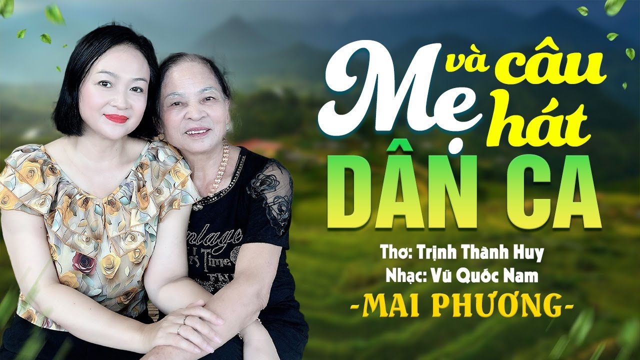 MẸ VÀ CÂU HÁT DÂN CA - Mai Phương [MV 4K] | Giọng hát ngọt ngào đầy cảm xúc của một người mẹ