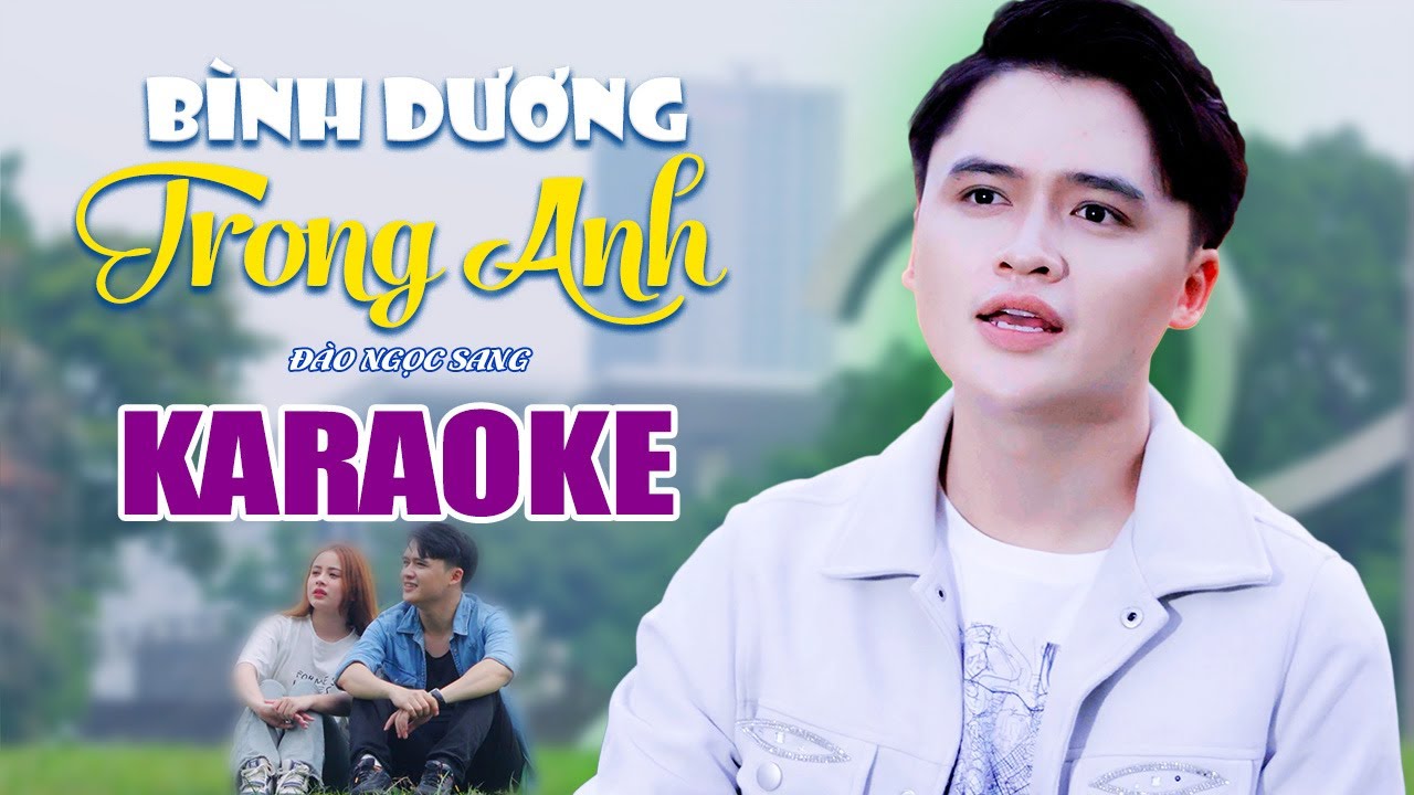 [KARAOKE ] BÌNH DƯƠNG TRONG ANH - Đào Ngọc Sang | Một câu chuyện tình đẹp ở Bình Dương