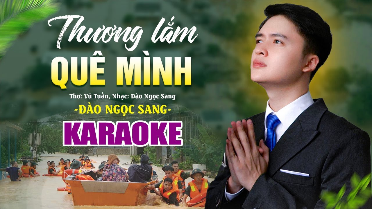 [KARAOKE] THƯƠNG LẮM QUÊ MÌNH - Đào Ngọc Sang | Ca Khúc Đầy Xúc Động Về Bão Lũ 2024