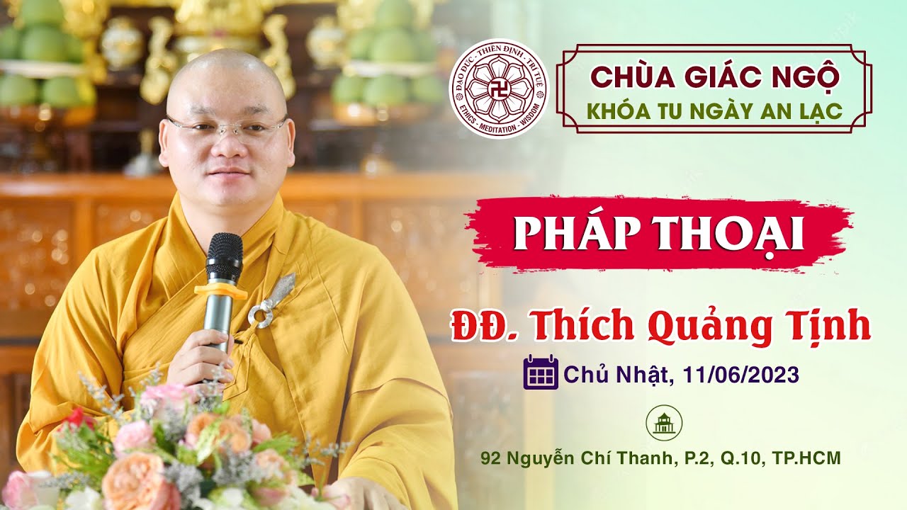 PHÁP THOẠI do ĐĐ. Thích Quảng Tịnh thuyết giảng trong Khóa tu Ngày An Lạc tại Chùa Giác Ngộ