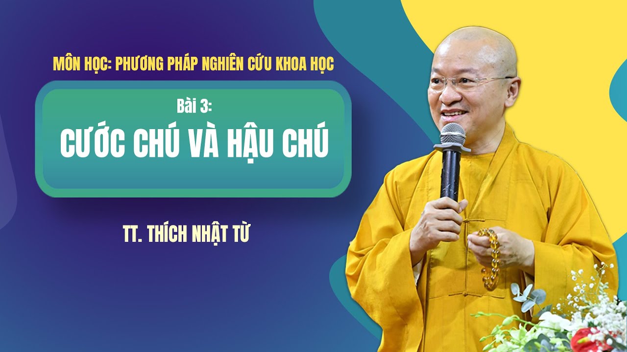 Phương pháp nghiên cứu khoa học | Bài 3: CƯỚC CHÚ VÀ HẬU CHÚ | TT. Thích Nhật Từ