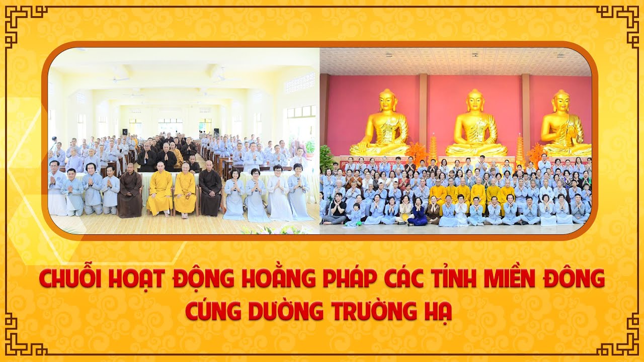 Chuỗi Hoạt Động Hoằng Pháp Các Tỉnh Miền Đông - Cúng Dường Trường Hạ