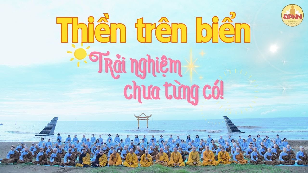 LẮNG NGHE HƠI THỞ CỦA BIỂN CẢ - Thiền tọa CHÁNH NIỆM cùng Thầy Nhật Từ