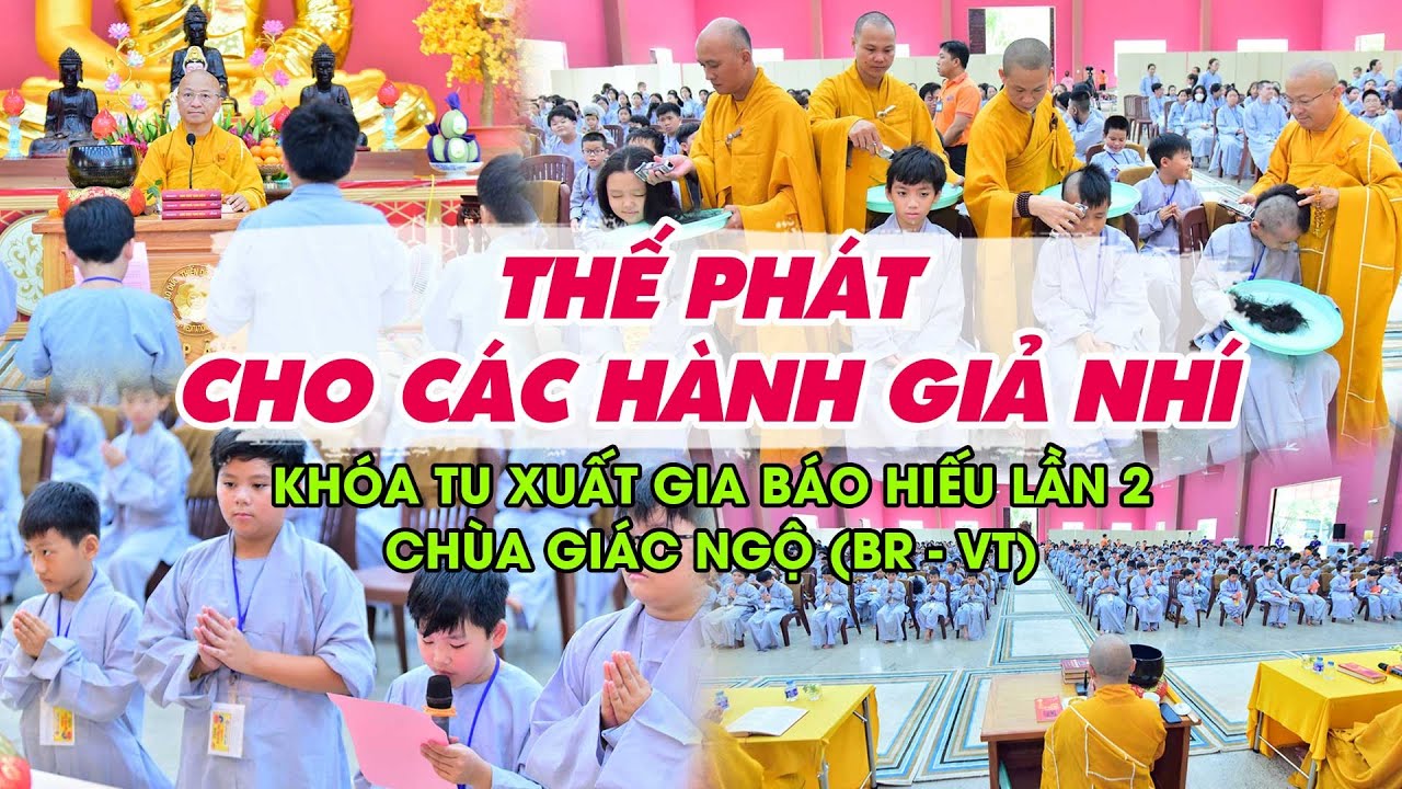 Thế phát cho các hành giả nhí khoá tu Xuất gia báo hiếu lần 2 chùa Giác Ngộ (BR-VT)