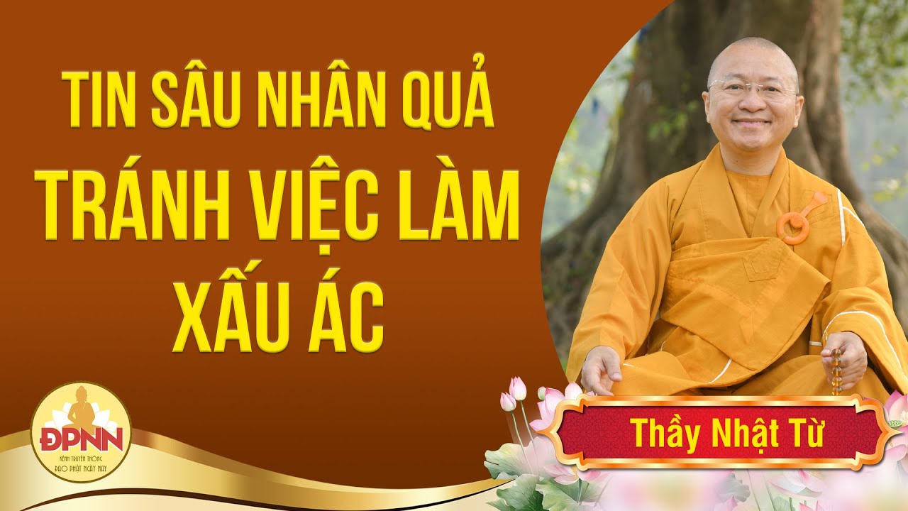 NIỀM TIN SÂU VÀO NHÂN QUẢ - Thầy Nhật Từ giảng cho các Phật tử mới trong Lễ Quy Y Tam Bảo