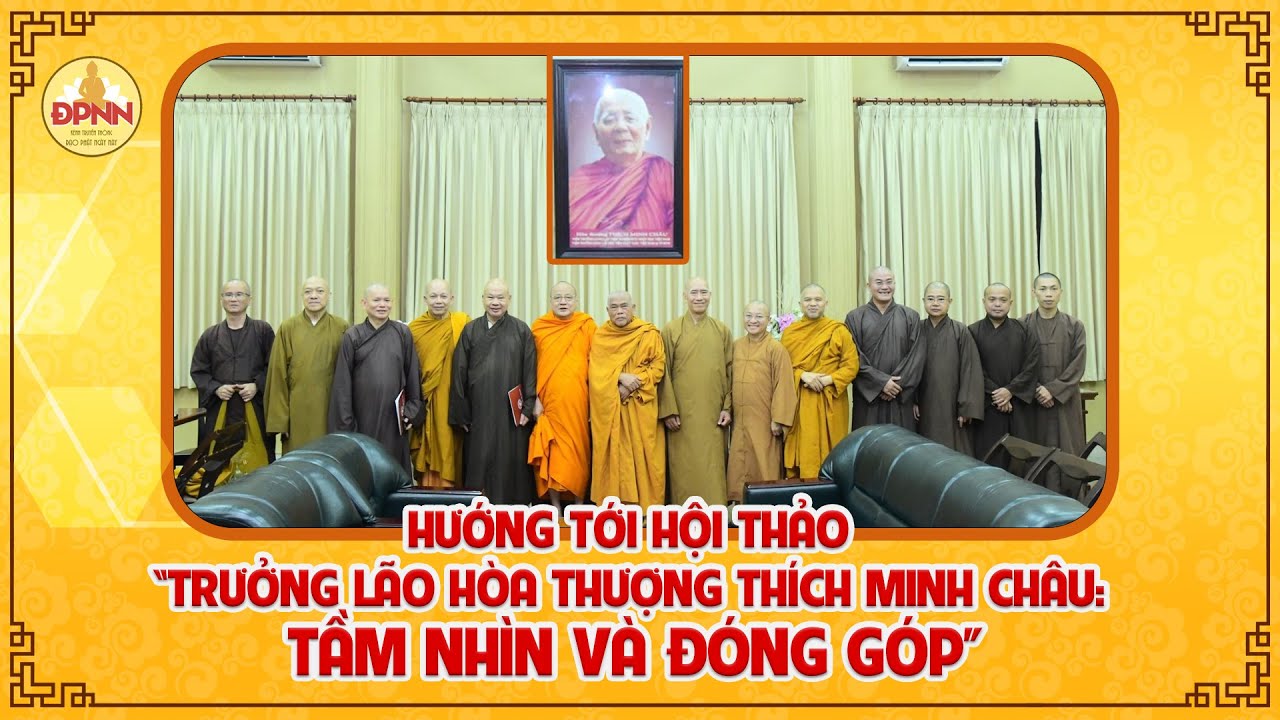 Hướng tới hội thảo “Trưởng lão Tòa thượng Thích Minh Châu: Tầm nhìn và đóng góp”