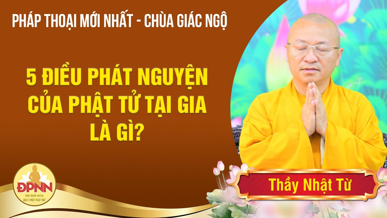 Thầy Nhật Từ chia sẻ về ý nghĩa sâu sắc của việc Quy Y Tam Bảo, Ý nghĩa 5 diều phát nguyện