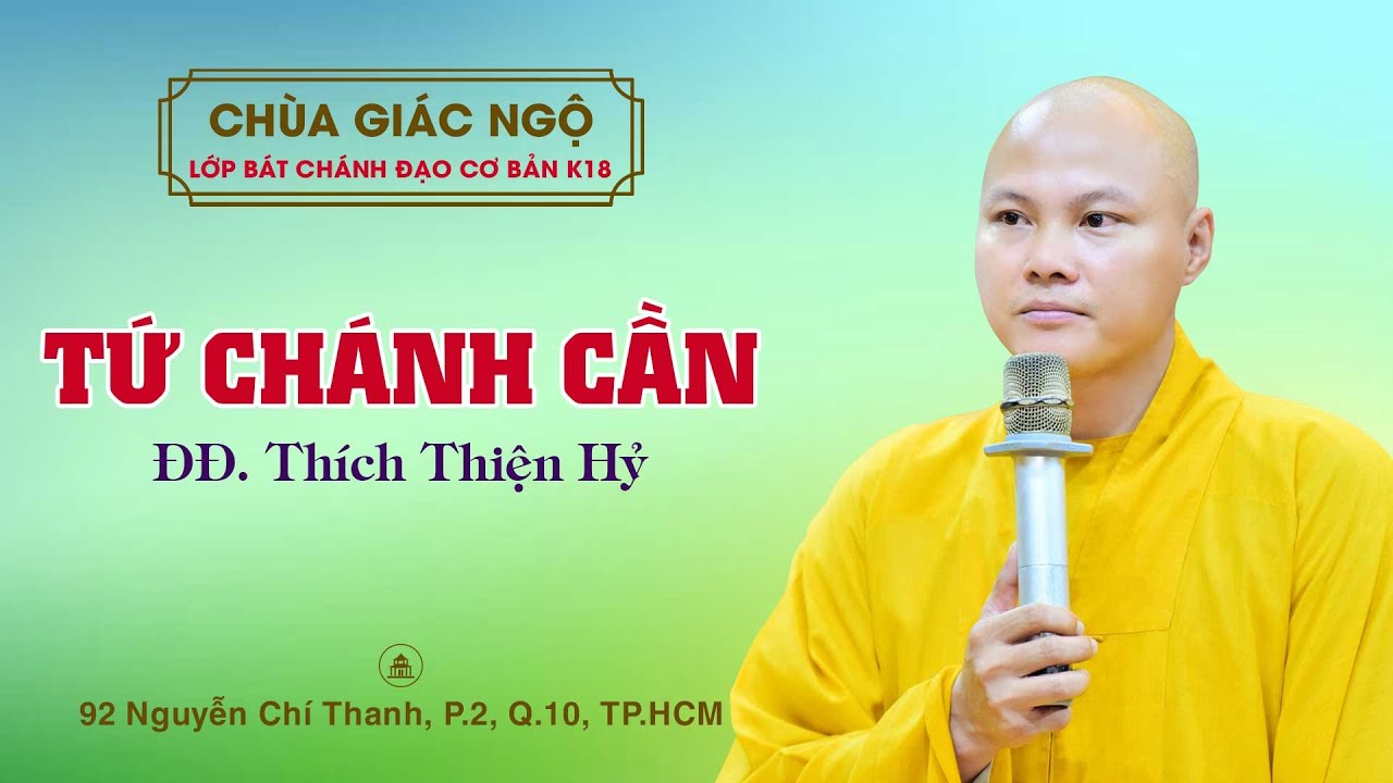 TỨ CHÁNH CẦN-  do ĐĐ. Thích Lệ Tuân giảng Lớp giáo lý Bát Chánh Đạo cơ bản K18 tại chùa Giác Ngộ