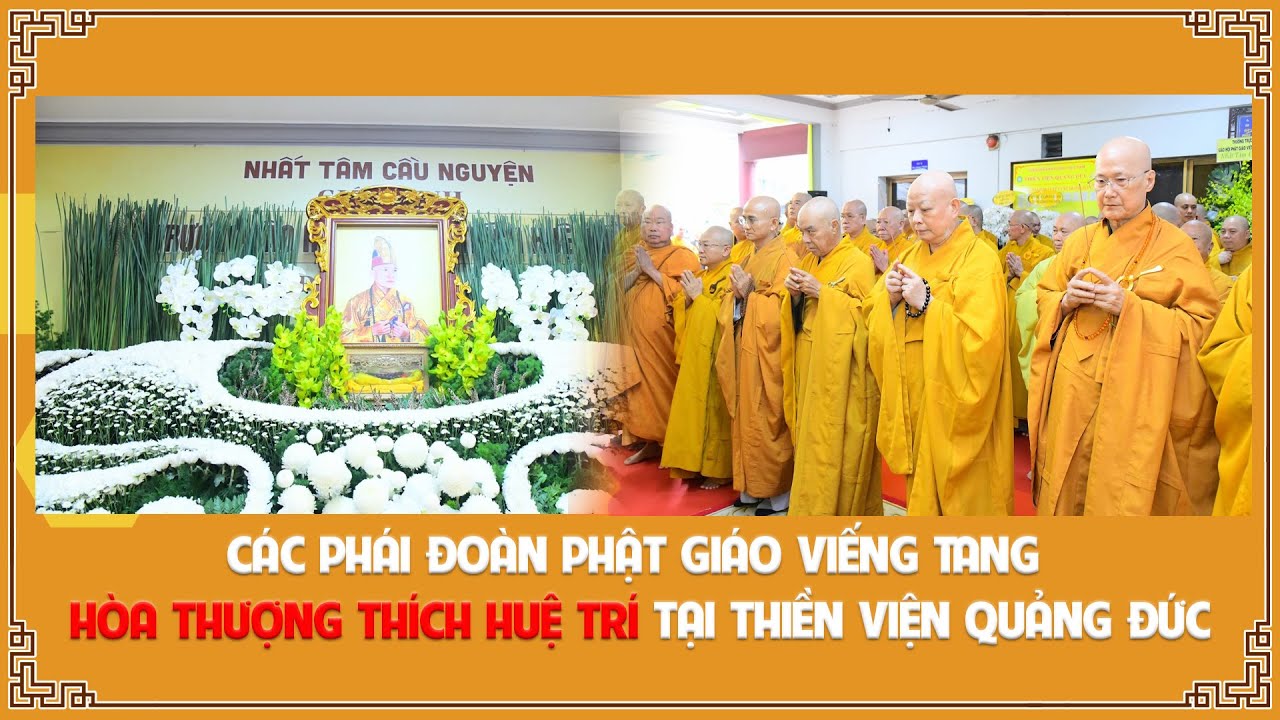 Các phái đoàn Phật giáo viếng tang Hòa thượng Thích Huệ Trí tại Thiền viện Quảng Đức