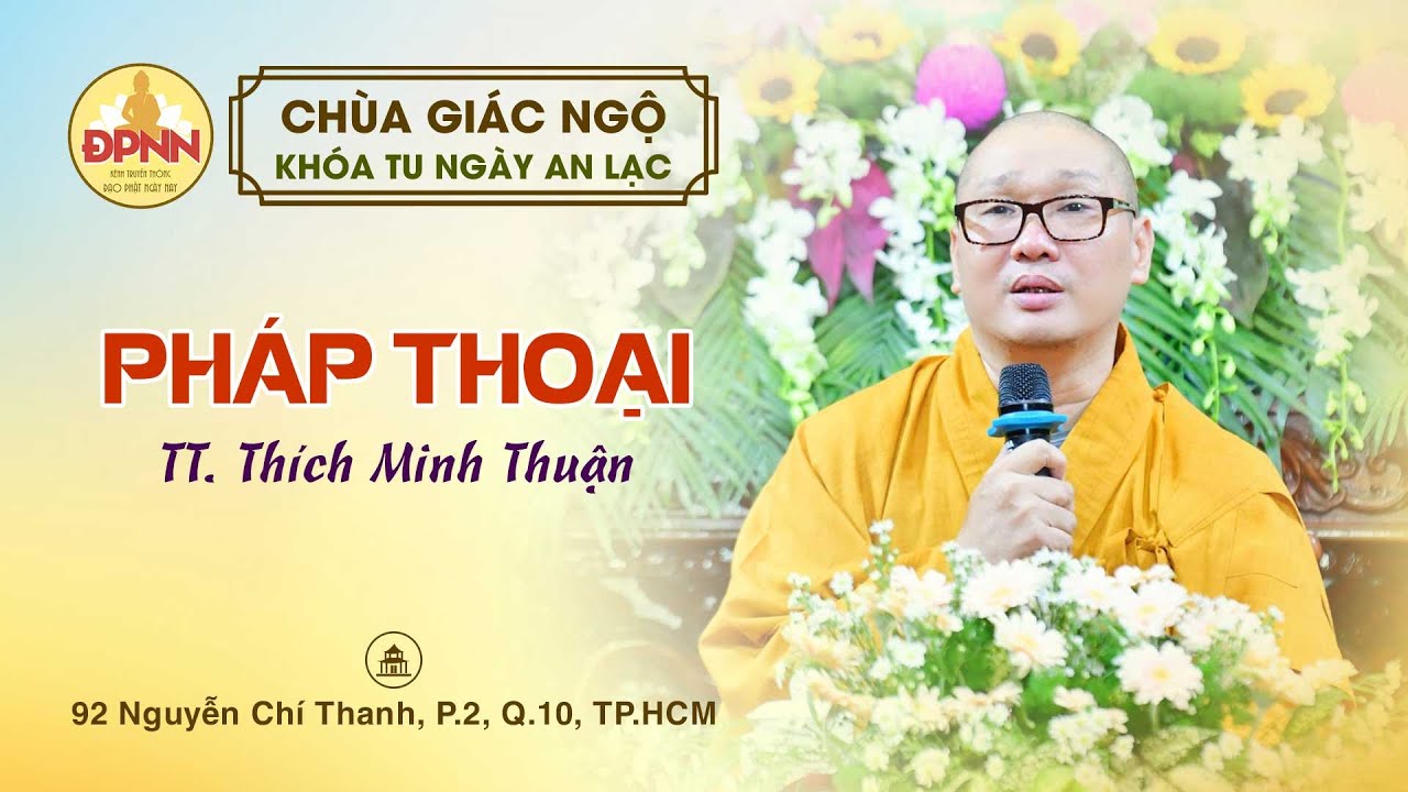 🔴 Pháp thoại: NGHỊCH CẢNH do TT. Thích Minh Thuận giảng trong Khóa tu Ngày An Lạc tại Chùa Giác Ngộ