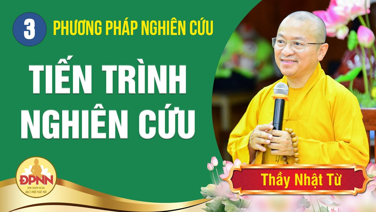 Phương pháp nghiên cứu | Bài 3: TIẾN TRÌNH NGHIÊN CỨU | Thầy Nhật Từ giảng dạy