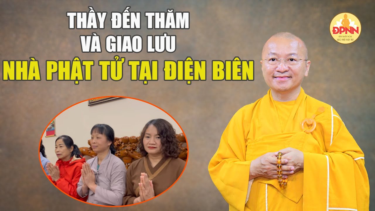 Phật tử Điện Biên vui mừng khi được Thầy đến thăm và chia sẻ Phật Pháp tại gia