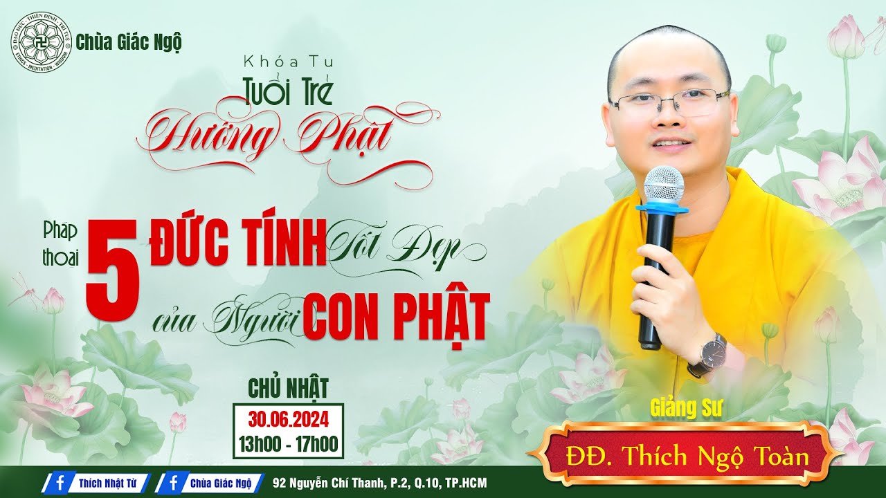 Pháp thoại NĂM ĐỨC TÍNH  TỐT ĐẸP CỦA NGƯỜI CON PHẬT - Đại đức Thích Ngộ Toàn