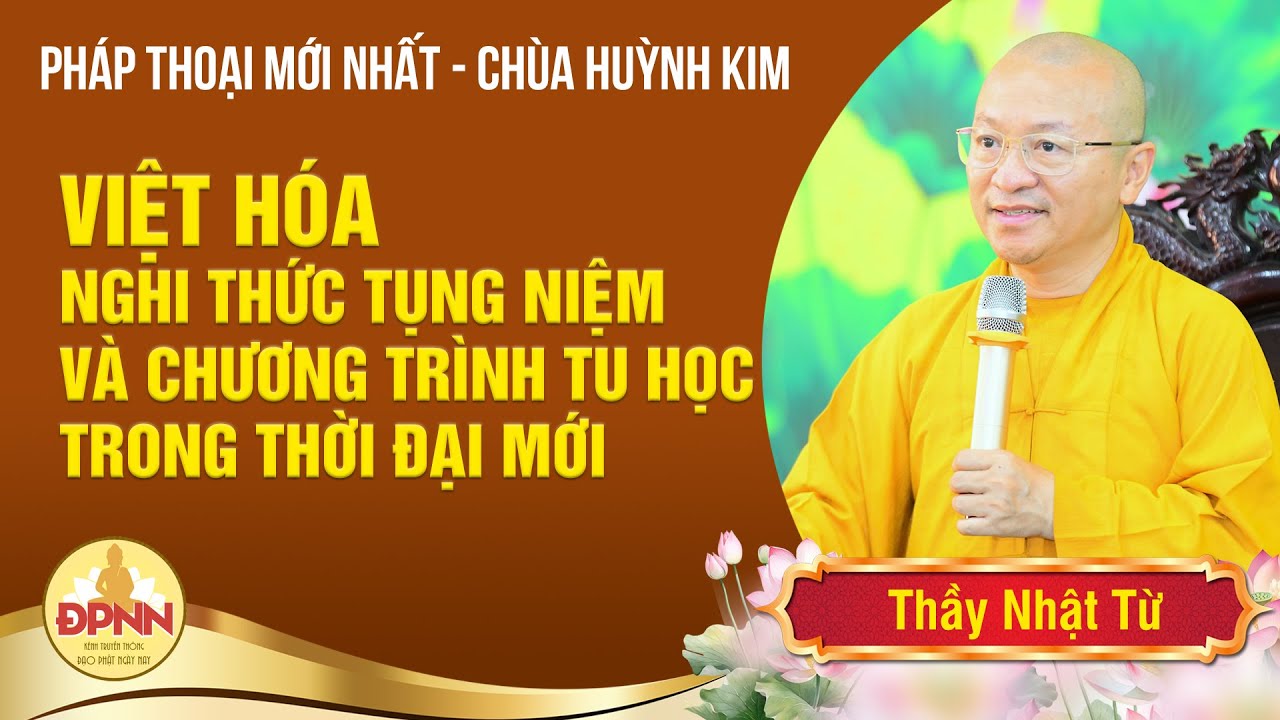 Việt hóa nghi thức tụng niệm và chương trình tu học trong thời đại mới - Thầy Nhật Từ