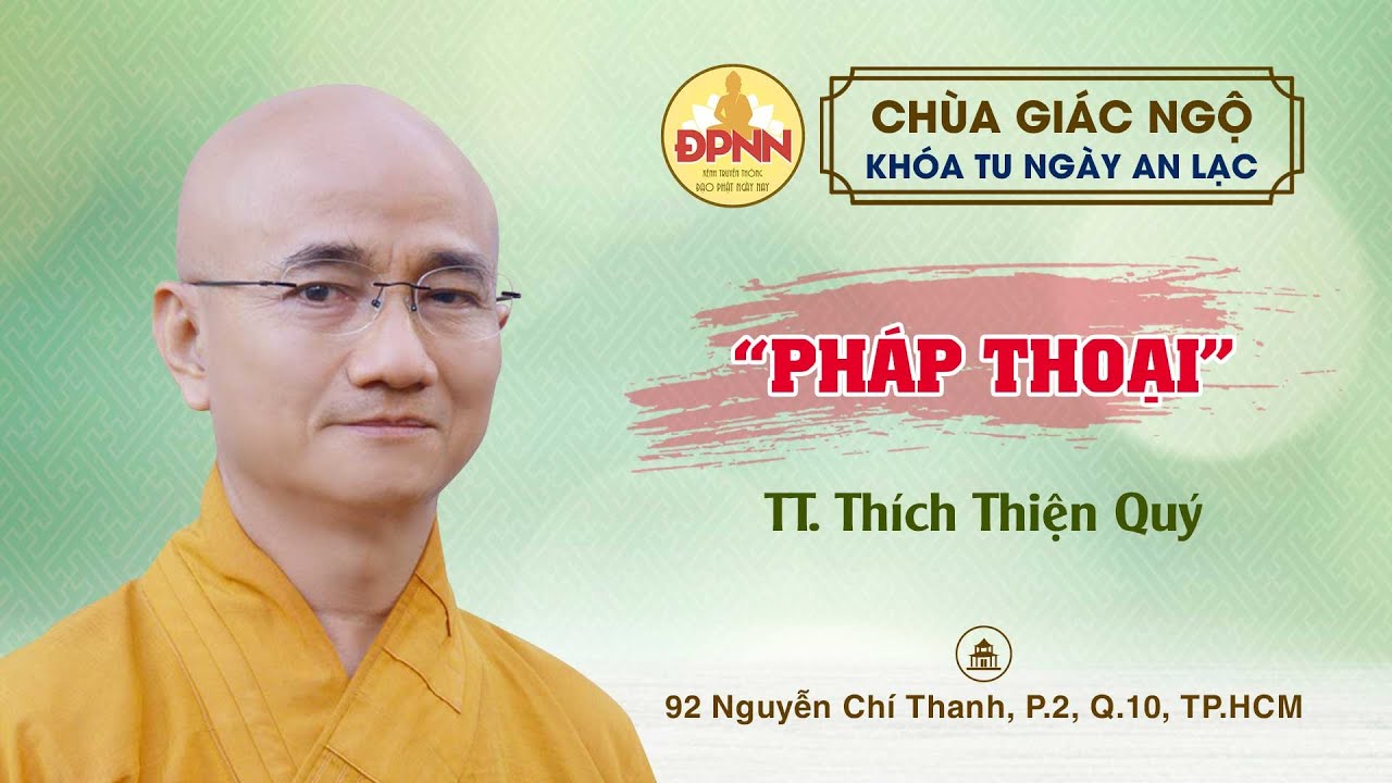 PHÁP THOẠI do TT. Thích Thiện Quý thuyết giảng trong Khóa tu Ngày An Lạc tại Chùa Giác Ngộ