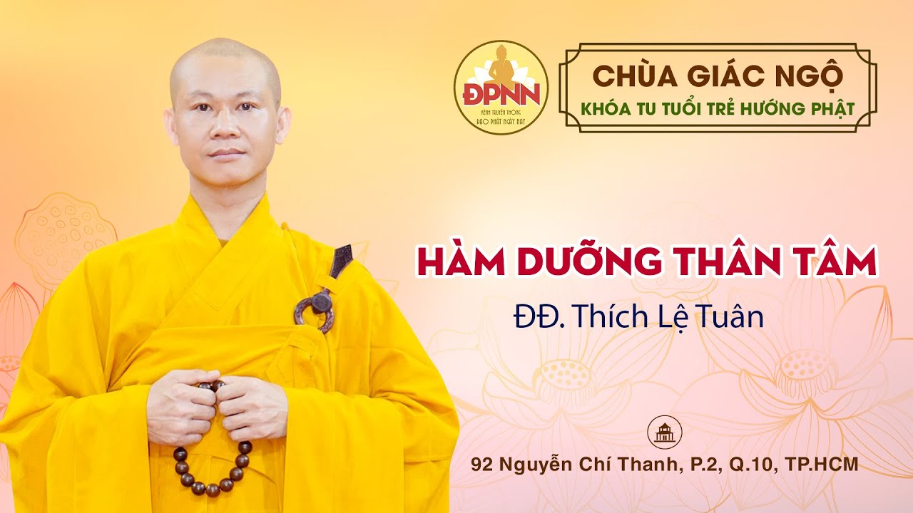 PHÁP THOẠI: HÀM DƯỠNG THÂN TÂM| Đại đức Thích Lệ Tuân thuyết giảng tại Chùa Giác Ngộ