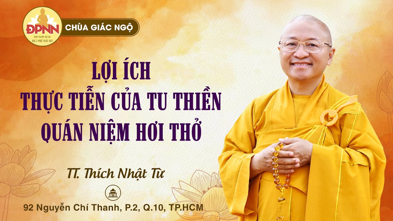 Pháp thoại | LỢI ÍCH THỰC TIỄN CỦA TU THIỀN QUÁN NIỆM HƠI THỞ | Thượng tọa Thích Nhật Từ