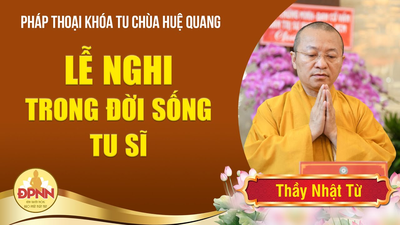 OAI NGHI VÀ TẾ HẠNH: VAI TRÒ CỦA LỄ NGHI TRONG ĐỜI SỐNG TU SĨ - Thầy Nhật Từ