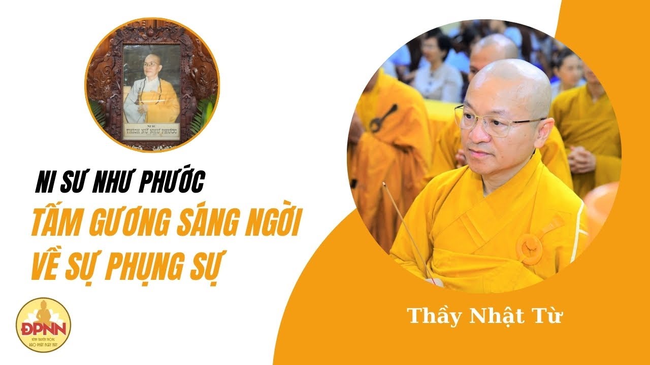 Bài học về sự cống hiến từ cuộc đời Ni Sư Thích Nữ Như Phước - Thầy Nhật Từ