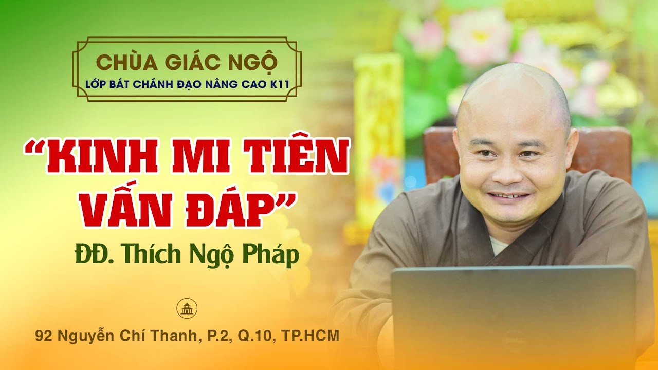 KINH MI TIÊN VẤN ĐÁP - do ĐĐ. Thích Ngộ Pháp giảng lớp Bát Chánh Đạo nâng cao K11