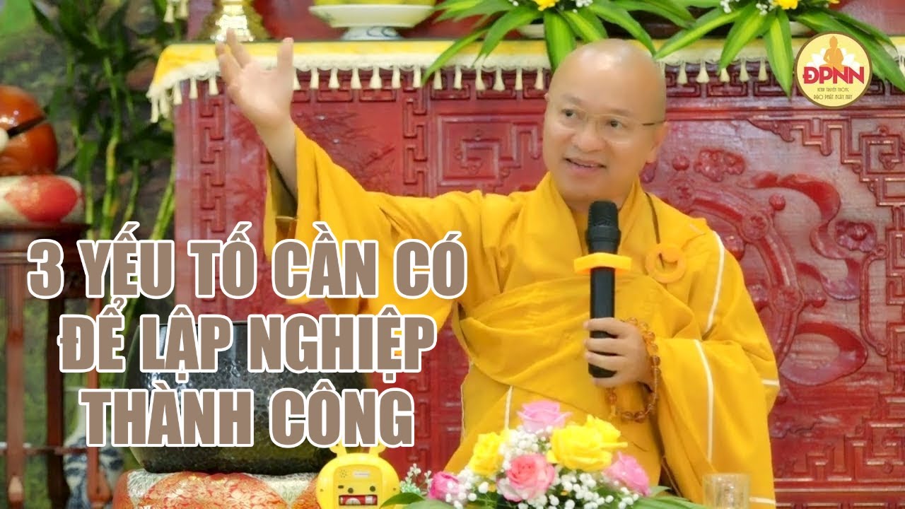 Lập Nghiệp Thành Công: Ba Quy Luật Bất Biến Bạn Cần Biết - Thầy Thích Nhật Từ