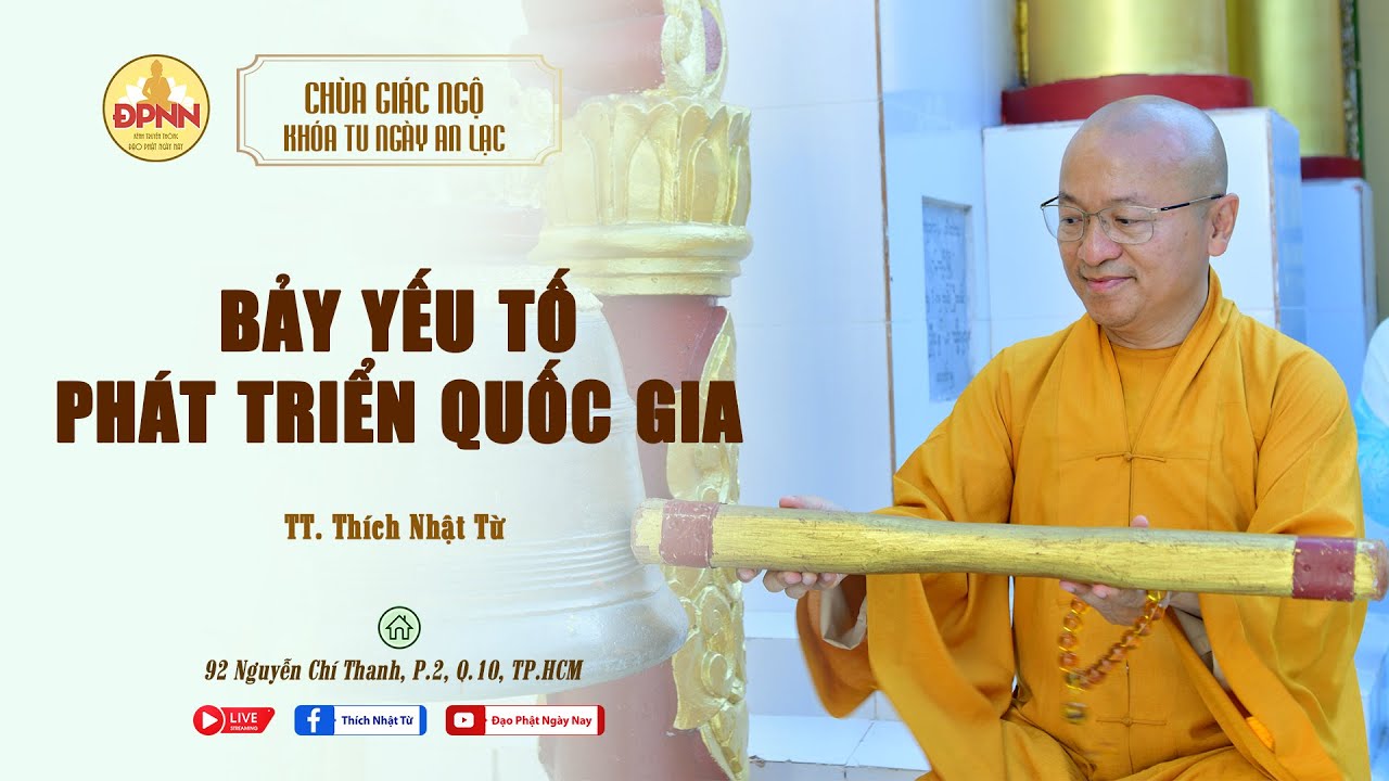 🔴BẢY YẾU TỐ PHÁT TRIỂN QUỐC GIA do TT. Thích Nhật Từ giảng trong Khóa tu Ngày An Lạc