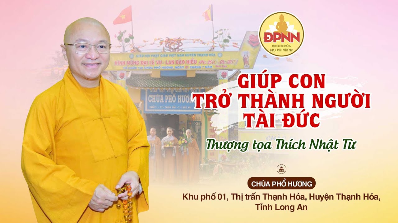 Giúp con trở thành người tài đức - TT. Thích Nhật Từ thuyết giảng rất sâu sắc