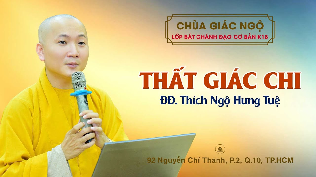 Thất Giác Chi - ĐĐ. Thích Ngộ Hưng Tuệ giảng Lớp Bát chánh đạo cơ bản K18 tại chùa Giác Ngộ