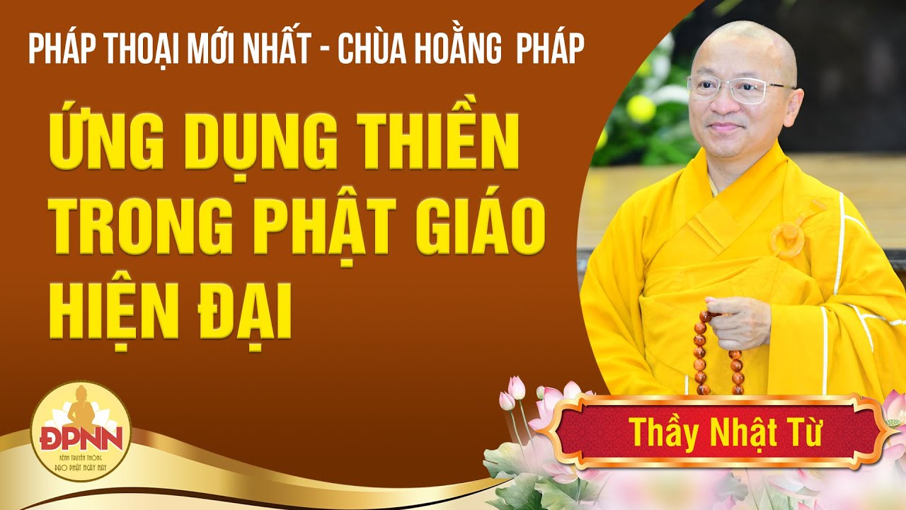 Sự phát triển và ứng dụng thiền trong Phật giáo hiện đại - Thầy Nhật Từ