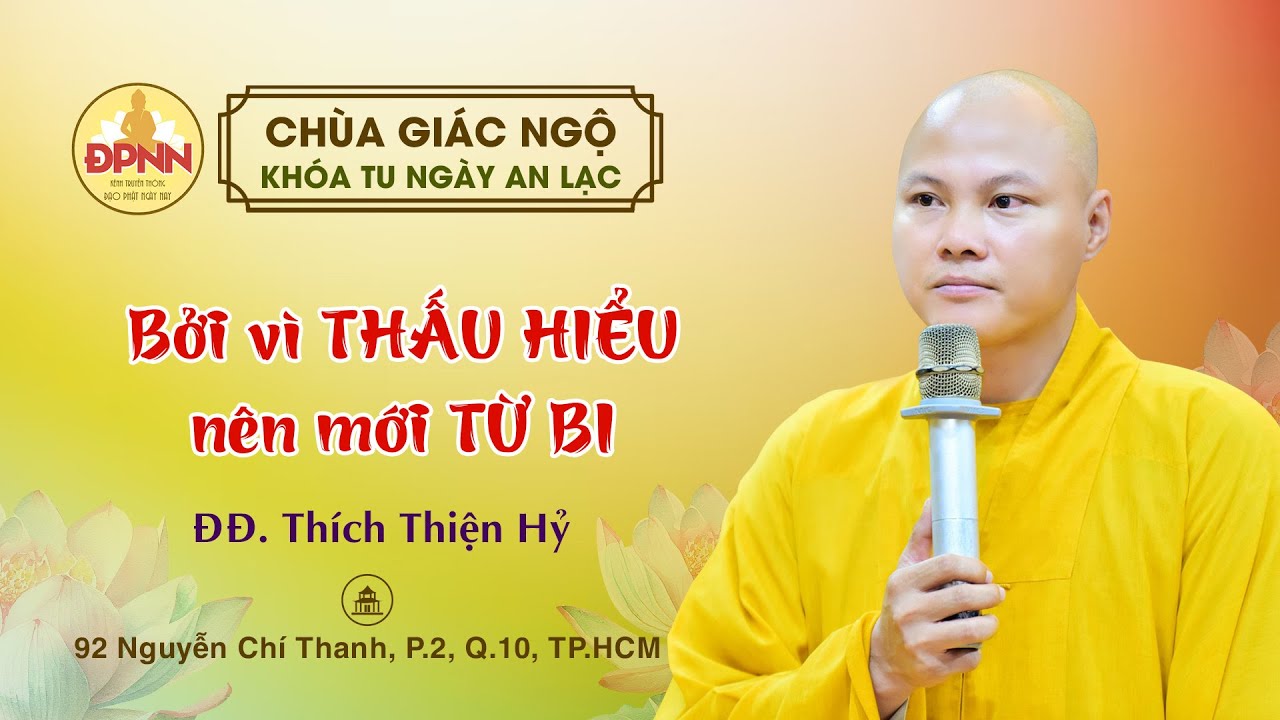 Bởi vì thấu hiểu nên mới từ bi - Đại đức Thích Thiện Hỷ