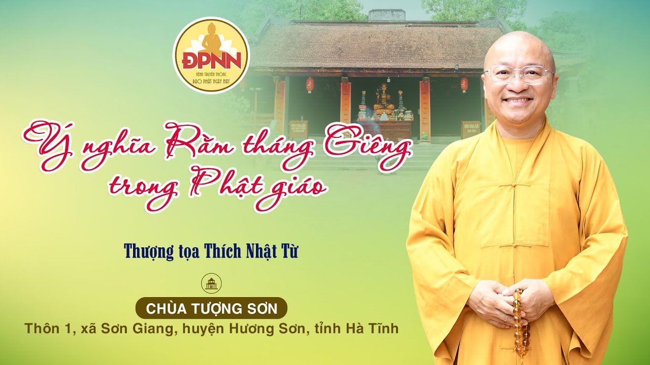 Ý nghĩa Rằm tháng Giêng trong Phật giáo - Thượng tọa Thích Nhật Từ