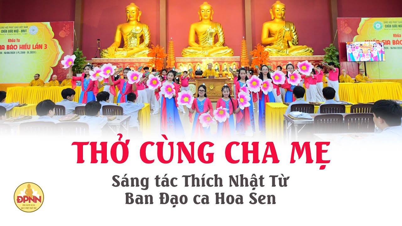 Thở cùng cha mẹ - Ban Đạo ca Hoa Sen | Nhạc Phật giáo ý nghĩa về cha mẹ