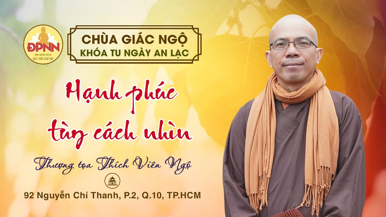 Pháp thoại | Hạnh phúc tùy cách nhìn | Thầy Viên Ngộ