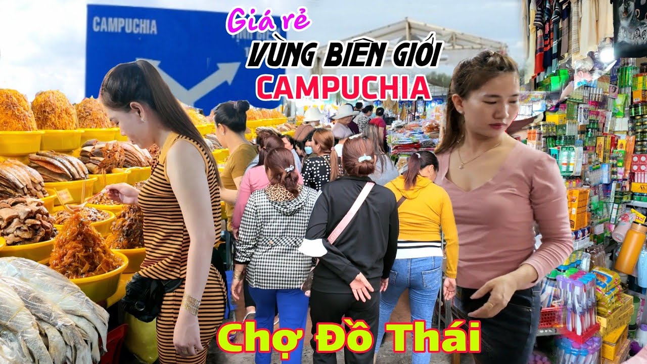 Siêu rẻ chợ Đồ Thái biên giới Campuchia - Khách du lịch đổ xô đi mua hàng độc lạ Tịnh Biên