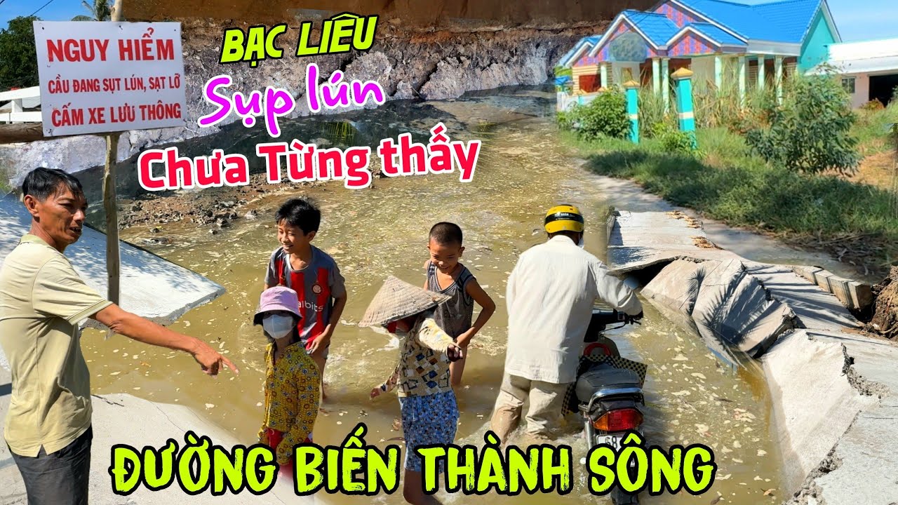 Kinh hoàng: Đường biến thành Sông - Sụt lún CHƯA TỪNG Có ở Bạc Liêu