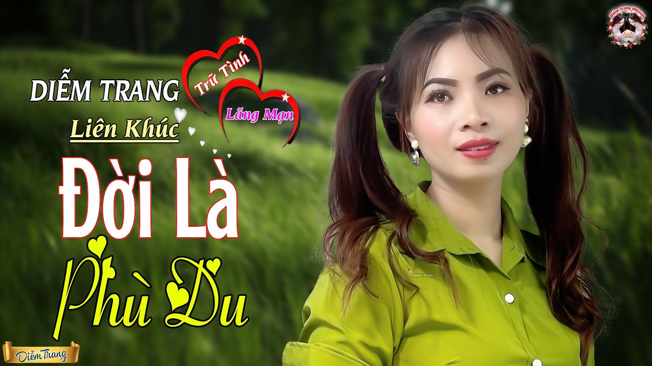 LK ĐỜI LÀ PHÙ DU, CÁT BỤI CUỘC ĐỜI ❤ HAY NHỨT NHÓI | NGHE TỚI ĐÂU NHÓI TIM TỚI ĐÓ ❤ DIỄM TRANG 🥰