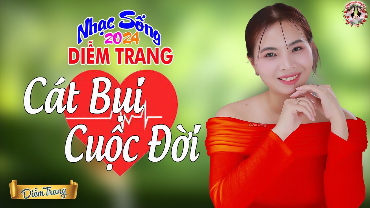 LK CÁT BỤI CUỘC ĐỜI ✔ HAY NHỨT NHÓI ✔ NGHE TỚI ĐÂU NHÓI TIM TỚI ĐÓ ❤ DIỄM TRANG 🥰