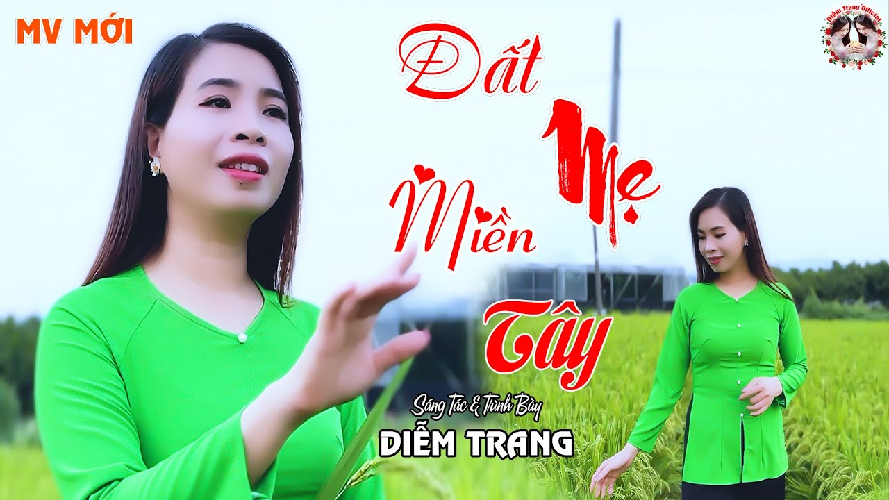 ĐẤT MẸ MIỀN TÂY (ST & TB - DIỄM TRANG) - BÀI HÁT LÀM RƠI NƯỚC MẮT HÀNG TRIỆU NGƯỜI ĐANG YÊU