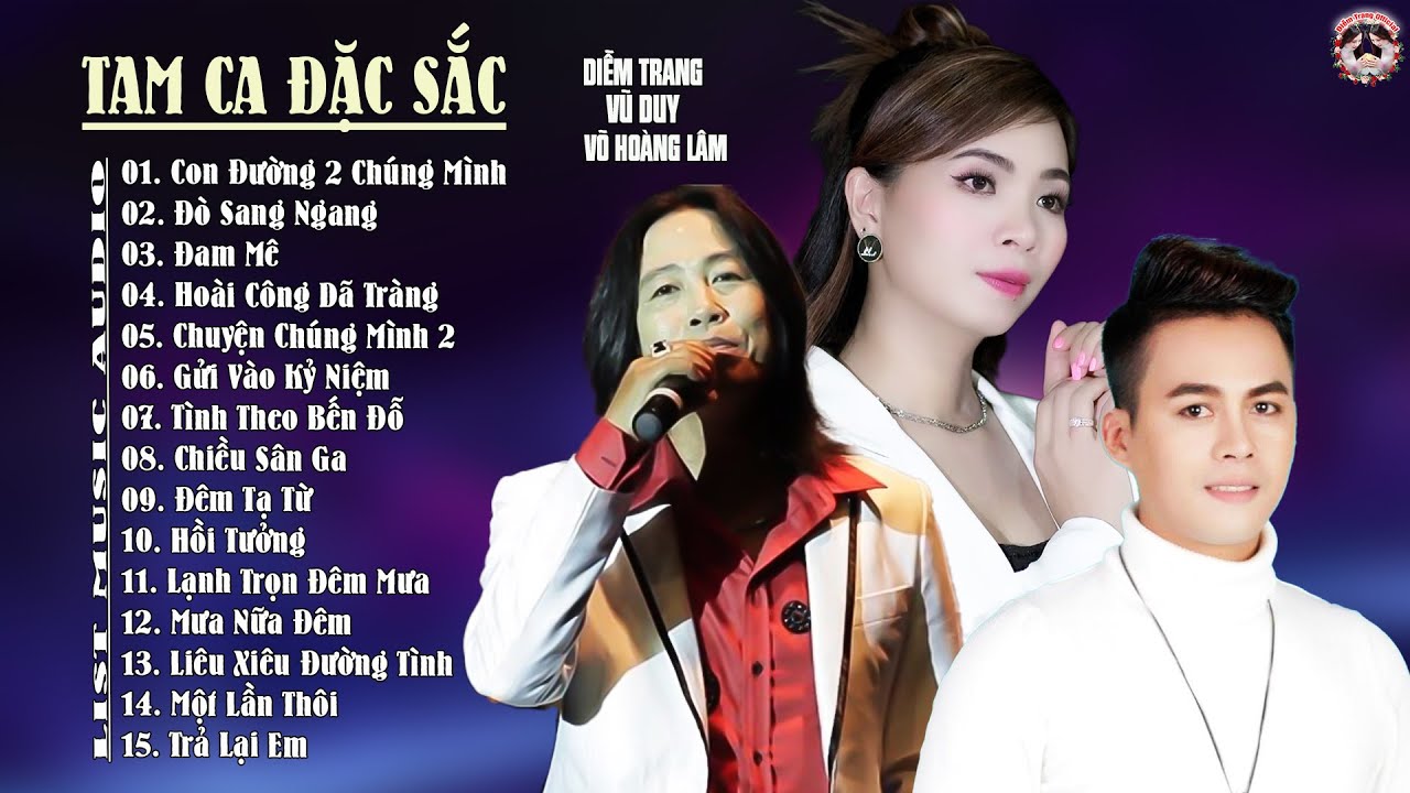 TAM CA ĐẶC SẮC, VŨ DUY, DIỄM TRANG, VÕ HOÀNG LÂM, NHỮNG CA KHÚC HAY AI NGHE CŨNG KHÓC