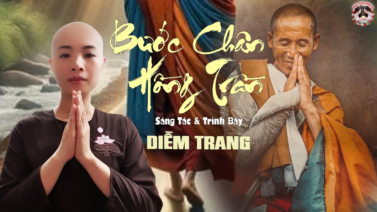 Bước Chân Hồng Trần - Diễm Trang | Bài Hát Về Sư THÍCH MINH TUỆ Ai Nghe Cũng THẤM THÍA Vô Cùng