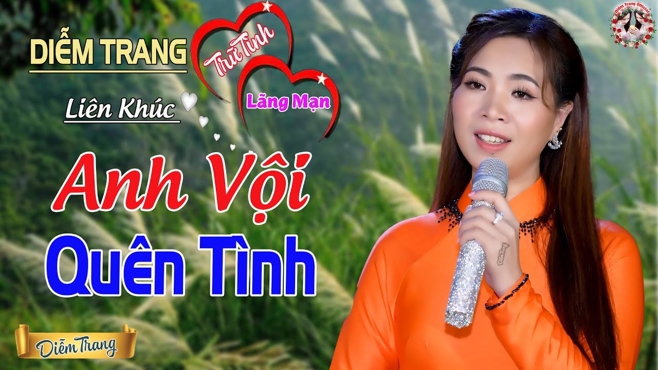 LK ANH VỘI QUÊN TÌNH ❤ HAY NHỨT NHÓI | NGHE TỚI ĐÂU NHÓI TIM TỚI ĐÓ ❤ DIỄM TRANG 🥰