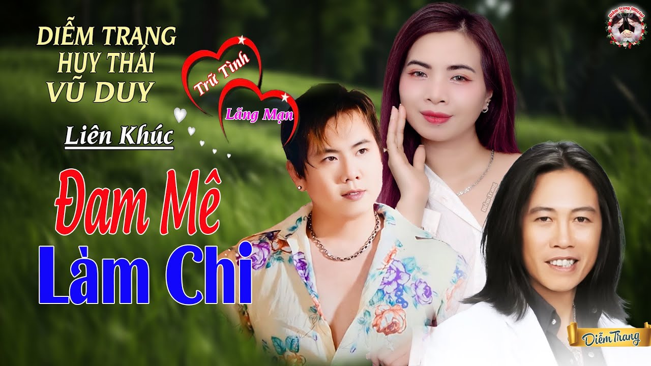 Đam Mê Làm Chi - Đam Mê ➤ Vũ Duy & Huy Thái & DiễmTrang | Liên Khúc RumBa 🎶 Mới Nhất 2024