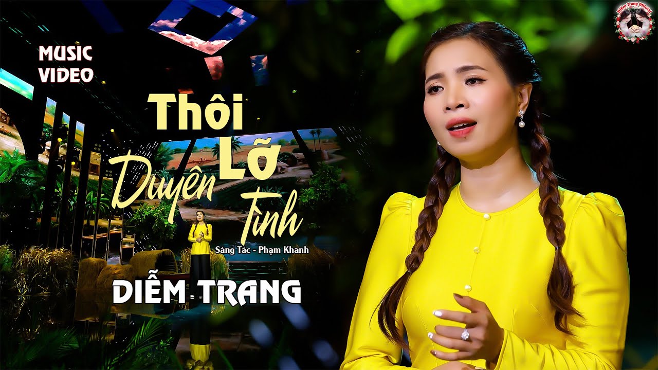 THÔI LỠ DUYÊN TÌNH - BÀI HÁT LÀM RƠI NƯỚC MẮT HÀNG TRIỆU NGƯỜI ĐANG YÊU - DIỄM TRANG