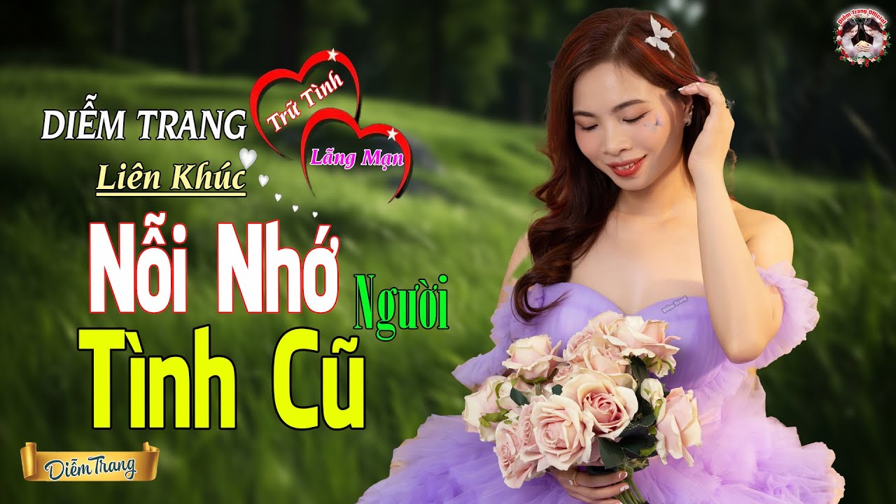 LK NỖI NHỚ NGƯỜI TÌNH CŨ ❤ HAY NHỨT NHÓI | NGHE TỚI ĐÂU NHÓI TIM TỚI ĐÓ ❤ DIỄM TRANG 🥰