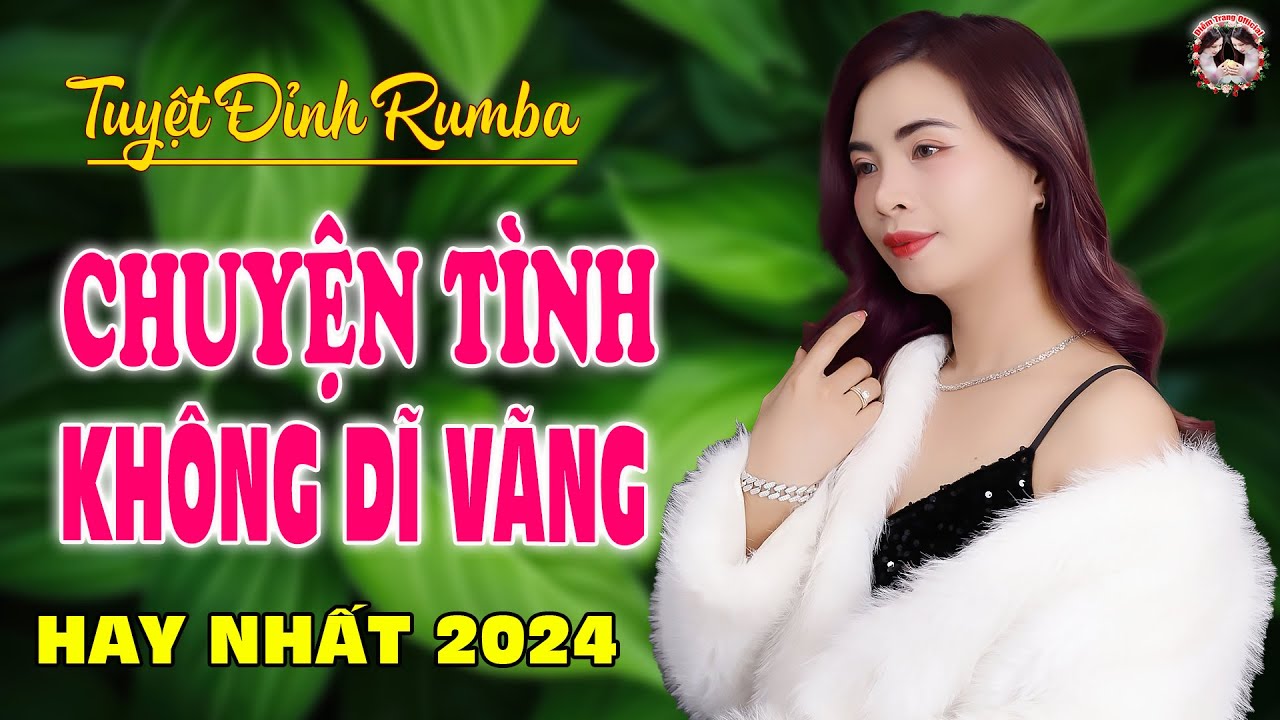 CHUYỆN TÌNH KHÔNG DĨ VÃNG - BÀI HÁT LÀM RƠI NƯỚC MẮT HÀNG TRIỆU NGƯỜI ĐANG YÊU - DIỄM TRANG